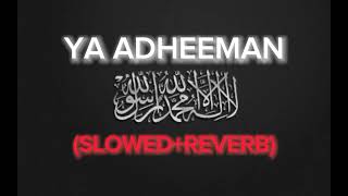 Ya adheeman nasheed slowed reverb  SLOWEDREVERB [upl. by Roxane]