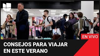 🔴 EN VIVO TSA da recomendaciones a viajeros este verano [upl. by Nosnar176]