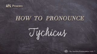 How to Pronounce Tychicus [upl. by Feigin982]