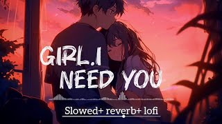 Girls I Need You  tujpe meri h davedariya  lofi reverb  baghi love song mind relaxing music [upl. by Htims741]