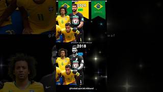 Football Brazil national team 2018 VS 2024 [upl. by Amitie]