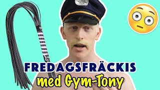 FÖRBJUDEN FREDAGSFRÄCKIS MED GYMTONY [upl. by Krissie]