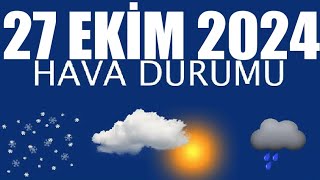 27 Ekim 2024 Hava Durumu Tüm İllerin Hava Durumu [upl. by Salhcin903]