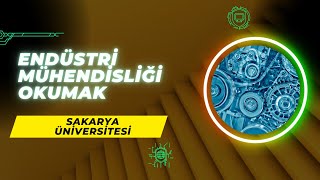 Sakarya Üniversitesinde Endüstri Mühendisliği Okumak  Endüstri Mühendisliği İş İmkanları Maaş vd [upl. by Pelson]