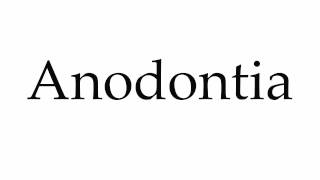 How to Pronounce Anodontia [upl. by Neetsyrk808]