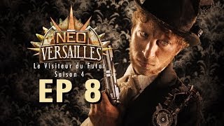 EP8  NeoVersailles  Le Visiteur du Futur S4 Les Ficelles [upl. by Atinek]