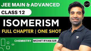 Isomerism Class 12  One Shot  JEE Main amp Advanced  Mohit Ryan Sir [upl. by Margret]