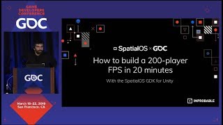 GDC 2019 Sponsored Talk  How to build a 200player FPS in 20 minutes  SpatialOS GDK for Unity [upl. by Cosenza608]