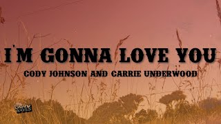 Cody Johnson and Carrie Underwood  Im Gonna Love You Lyrics [upl. by Agbogla]