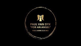 PAUL VAN DYK For An Angel PVD EWerk Club Mix [upl. by Ynabla709]