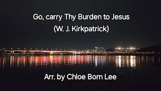 Go carry Thy burden to Jesus [upl. by Chicky]