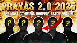 Indias Most POWERFUL Batch for JEE Dropper  quotPRAYAS 20 2025quot  🔥STAY TUNED  🚀 COMMING SOON 😱😱 [upl. by Eluj]