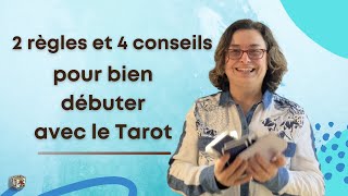 Débutants Tarot 4 Conseils et 2 règles pour bien débuter avec le Tarot [upl. by Eilrac]