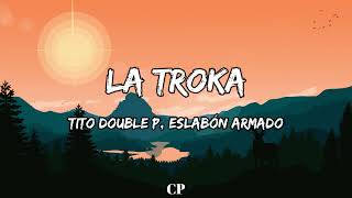 Tito Double P Eslabón Armado  La Troka LETRA [upl. by Enylorac599]