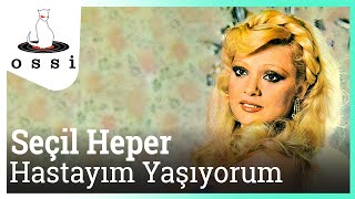 Seçil Heper  Hastayım yaşıyorum [upl. by Eecart701]