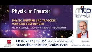 PHYSIK IM THEATER Triumph und Tragödie – Vom Sein zum Werden 08022017 [upl. by Eisdnyl]