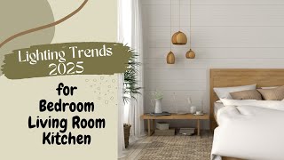 Lighting Trends 2025 for Bedroom Living Room and Kitchen [upl. by Erminna]