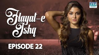 Hayat e Ishq  Episode 22  Turkish Drama  Hande Ercel  TKD  Dramas Central  RA1O [upl. by Modeste]