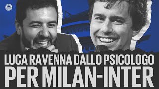 Luca Ravenna dallo psicologo per MilanInter [upl. by Esined]