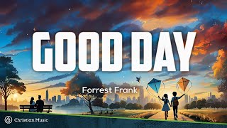 Forrest Frank  GOOD DAY Lyrics [upl. by O'Toole]