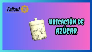 Fallout 76  Dónde encontrar azúcar [upl. by Ninerb]