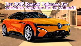 Der 2025 Renault Talisman Ihr perfekter Begleiter für die Zukunft [upl. by Zsa]