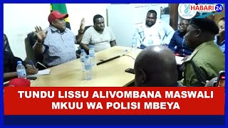 TAZAMA TUNDU LISSU ALIVOBISHANA NA MKUU WA POLISI WA MBEYA KWENYE OFISI YAKE [upl. by Teador393]