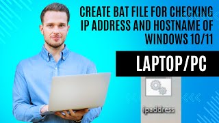 How to create bat file for checking ip address and hostname of Windows 1011 PC or Laptop [upl. by Ellehsal]