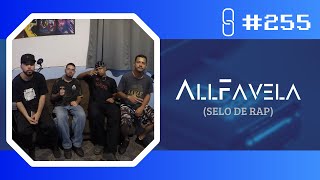 ALLFAVELA SELO DE RAP  Prosa Sem Nexo Podcast 255 [upl. by Ecyar6]