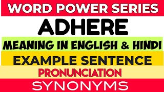 Adhere  Meaning in English amp Hindi  Pronunciation  Example Sentence  Synonyms [upl. by Tnilk]