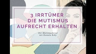 ➤ 3 Irrtümer die Selektiven Mutismus aufrecht erhalten ☆ [upl. by Culliton663]