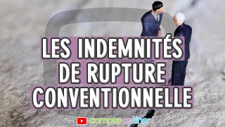 Les indemnités de rupture conventionnelle [upl. by Lindy]