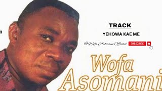 Wofa Asomani Official Yehowa Kae Me Official Audio wofaasomani wofaasomanisongs [upl. by Gregorius]