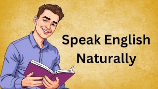 Speak English Naturally  Improve Your English Fluency  Learn English Through Stories [upl. by Ahoufe]