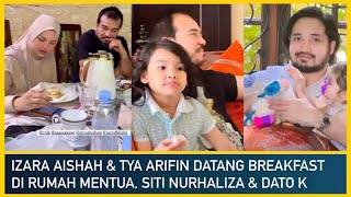 Izara Aishah amp Tya Arifin Datang Breakfast di Rumah Mentua Siti Nurhaliza amp Dato K [upl. by Able]