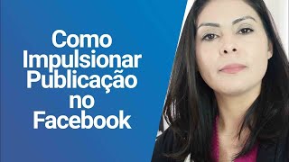 Como Impulsionar Publicação no Facebook do jeito certo  Post Patrocinado no Facebook Ads [upl. by Slotnick483]