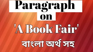 Paragraph on A Book Fair বাংলা অর্থ সহ Paragraph writing [upl. by Renrew]