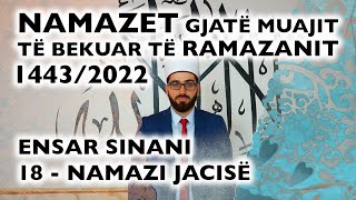 18 Namazi i Jacisë  RAMAZAN 2022 [upl. by Esilehs]