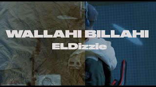 EL DIZZIE  Wallahi Billahi OFFICIAL VIDEO [upl. by Liartnod361]