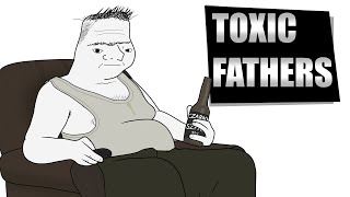 Toxic FATHERS [upl. by Rednasela885]