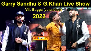 Live Show Garry Sandhu amp G Khan  Vill Bagga  Jalandhar  28022022 [upl. by Elleivap]