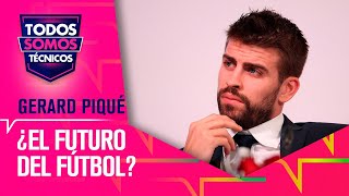 Llamativa reflexión de Piqué ¿cambiará el futuro del fútbol  Todos Somos Técnicos [upl. by Ballman]