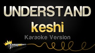 keshi  UNDERSTAND Karaoke Version [upl. by Ransome]