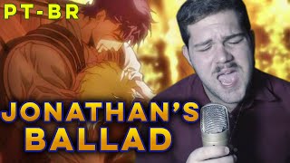 JOJOS BIZARRE ADVENTURE  Jonathans Ballad  JoJo The Anthology Songs em Português BR [upl. by Standford]