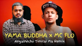 Yama Buddha x Mc Flo  Oshin Angalnechu Timilai Remix Prodby Rayzor Jung [upl. by Ecilef]