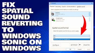 How To Fix Spatial Sound Reverting To Windows Sonic on Windows Solution [upl. by Eninnaej]