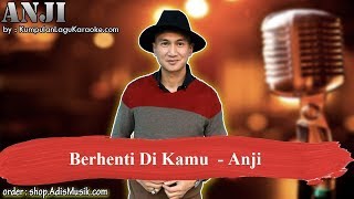 Berhenti Di Kamu  Anji Karaoke [upl. by Annazor]