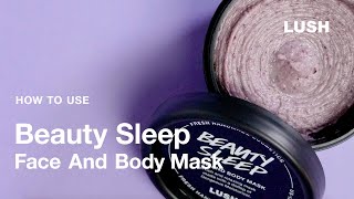 Lush Cosmetics How to Use Beauty Sleep Face And Body Mask [upl. by Ahsienar254]