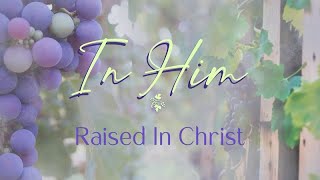 Raised In Christ [upl. by Rhiana]