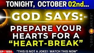 🛑GOD SAYS  quotTHIS NIGHT WILL BRING HEARTBREAKS FOR MANYquot Open It  Gods Message Today  LH1854 [upl. by Wolf]